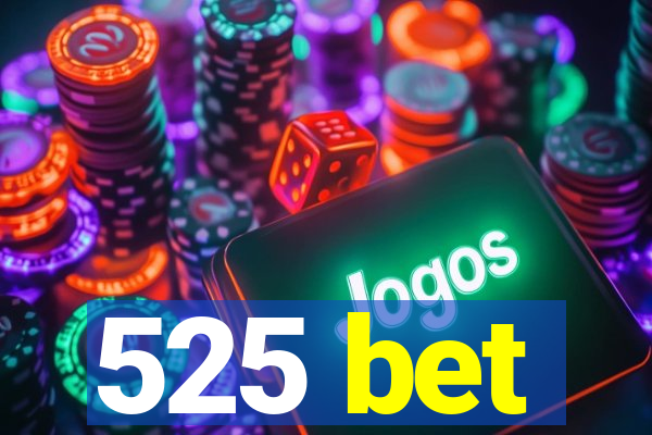 525 bet